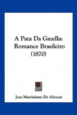 A Pata Da Gazella: Romance Brasileiro (1870) - José de Alencar