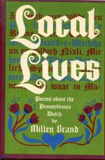 Local Lives: Poems About the Pennsylvania Dutch - Millen Brand