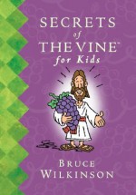 Secrets of the Vine For Kids Book - Bruce Wilkinson