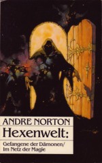 Hexenwelt: Gefangene der Dämonen/Im Netz der Magie (Witch World Series 1: The Estcarp Cycle #1 & #2) - Andre Norton, Walter Brumm