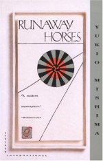 Runaway Horses: The Sea of Fertility, 2 - Yukio Mishima