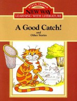 A Good Catch!: And Other Stories (New Way: Learning With Literature (Red Level)) - Nina O'Connell