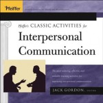 Pfeiffer's Classic Activities for Improving Interpersonal Communication - Jack Gordon