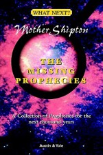 Mother Shipton: The Missing Prophecies - Anthony Austin