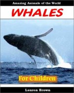 Young Readers Books: Whales - Cool Facts for Kids About These Amazing and Fascinating Animals (Easy Readers for Kids) - Lauren Brown, Easy Readers Level 1 Institute