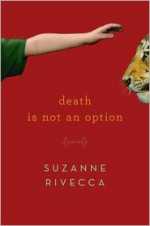 Death Is Not an Option: Stories - Suzanne Rivecca