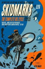 Skidmarks: The Complete Bic Cycle - ILYA, Tim Sale