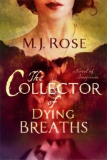 The Collector of Dying Breaths: A Novel of Suspense - M.J. Rose