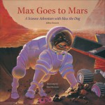 Max Goes to Mars: A Science Adventure with Max the Dog - Jeffrey Bennett, Alan Okamoto