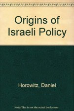 Origins of the Israeli Polity: Palestine Under the Mandate - Daniel Horowitz, Charles Hoffman, Moshe Lissak