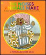 The Noises Animals Make - Janie Spaht Gill, Lori Wing