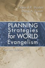 Planning Strategies for World Evangelization - Edward R. Dayton