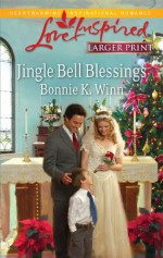 Jingle Bell Blessings (Steeple Hill Love Inspired - Bonnie K. Winn