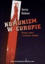 Komunizm w Europie. Dzieje ruchu i systemy władzy - Jerzy Holzer