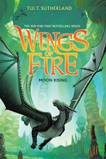 Wings of Fire Book Six: Moon Rising - Tui T. Sutherland