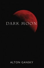 Dark Moon - Alton Gansky