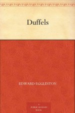 Duffels - Edward Eggleston