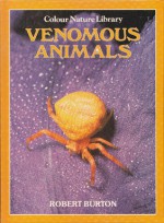 Venomous Animals (Colour Nature Library) - Robert Burton