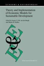 Theory and Implementation of Economic Models for Sustainable Development - Jeroen C.J.M. van den Bergh, M. W. Hofkes