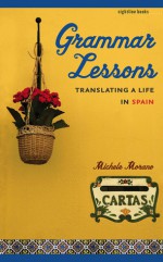 Grammar Lessons: Translating a Life in Spain - Michele Morano