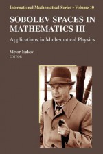 Sobolev Spaces in Mathematics III: Applications in Mathematical Physics - Victor Isakov