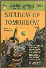 Shadow of Tomorrow - Robert A. Heinlein, James Gunn, Anthony Boucher, Richard Wilson, Robert Sheckley, Fritz Leiber, Michael Shaara, Lester del Rey, James Blish, C.M. Kornbluth, John Wyndham, H. Beam Piper, Dean Evans, Frederick Poul, Hal Clement, Wilson Tucker, Isaac Asimov