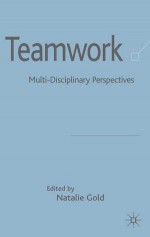 Teamwork: An Interdisciplinary Perspective - Natalie Gold