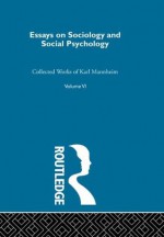 Essays Soc &amp; Social Psych V 6 (Routledge Classics in Sociology) - Karl Mannheim