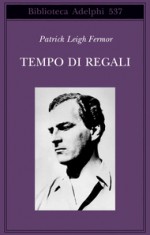 Tempo di regali - Patrick Leigh Fermor, Giovanni Luciani