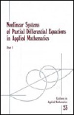 Nonlinear Systems of Partial Differential Equations in Applied Mathematics/Part 2 (Lectures in Applied Mathematics) - Siam-Ams Summer Seminar on Systems of Nonlinear Partial Differential e, Darryl D. Holm, Basil Nicolaenko