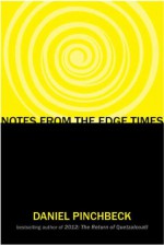 Notes from the Edge Times - Daniel Pinchbeck