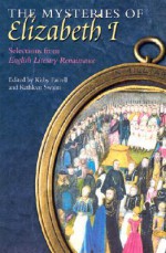 The Mysteries of Elizabeth I: Selections from English Literary Renaissance - Kirby Farrell