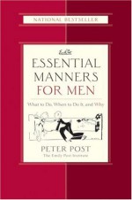 Essential Manners for Men: What to Do, When to Do It, and Why - Peter Post