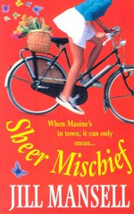 Sheer Mischief - Jill Mansell