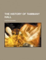 The History of Tammany Hall - Gustavus Myers