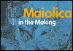 Maiolica in the Making: The Gentili/Barnabei Archive & Dossiers : the Collections of the Getty Research Institute for the History of Art and the Humanities, 4) - Catherine Hess