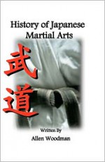 History of Japanese Martial Arts - Allen Woodman