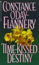 Time-Kissed Destiny - Constance O'Day-Flannery