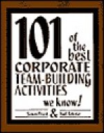 101 of the Best Corporate Team Building Activities We Know - Simon Priest, Karl E. Rohnke