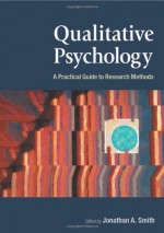 Qualitative Psychology: A Practical Guide to Research Methods - Jonathan A. Smith