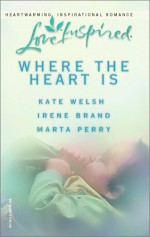 Where the Heart Is - Kate Welsh, Marta Perry