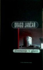 Zvenenje V Glavi - Drago Jančar