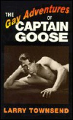 The Gay Adventures of Captain Goose - Larry Townsend