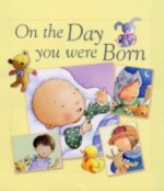 On the Day You Were Born - Sophie Piper, Lois Rock, Kristina Stephenson