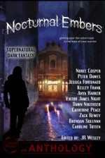 Nocturnal Embers - Jessica Fortunato, Dawn Nikithser, Kelley Frank, Brendan Sullivan, Zack Rewey, Caroline Totten, Peter W. Dawes, Noree Cosper, Anya Harker, Viktor James Night, Catherine Peace, J.R. Wesley