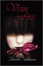 Vein Fire - Lucia Adams