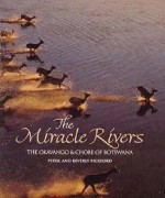 The Miracle Rivers: The Okavango & Chobe of Botswana - Peter Pickford