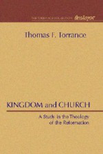 Kingdom and Church - Thomas F. Torrance