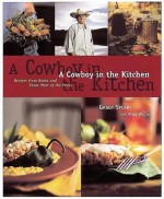 A Cowboy in the Kitchen: Recipes from Reata and Texas West of the Pecos - Grady Spears, Robb Walsh