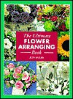 Ultimate Flower Arranging Book - Judy Spours, Jane Ellis